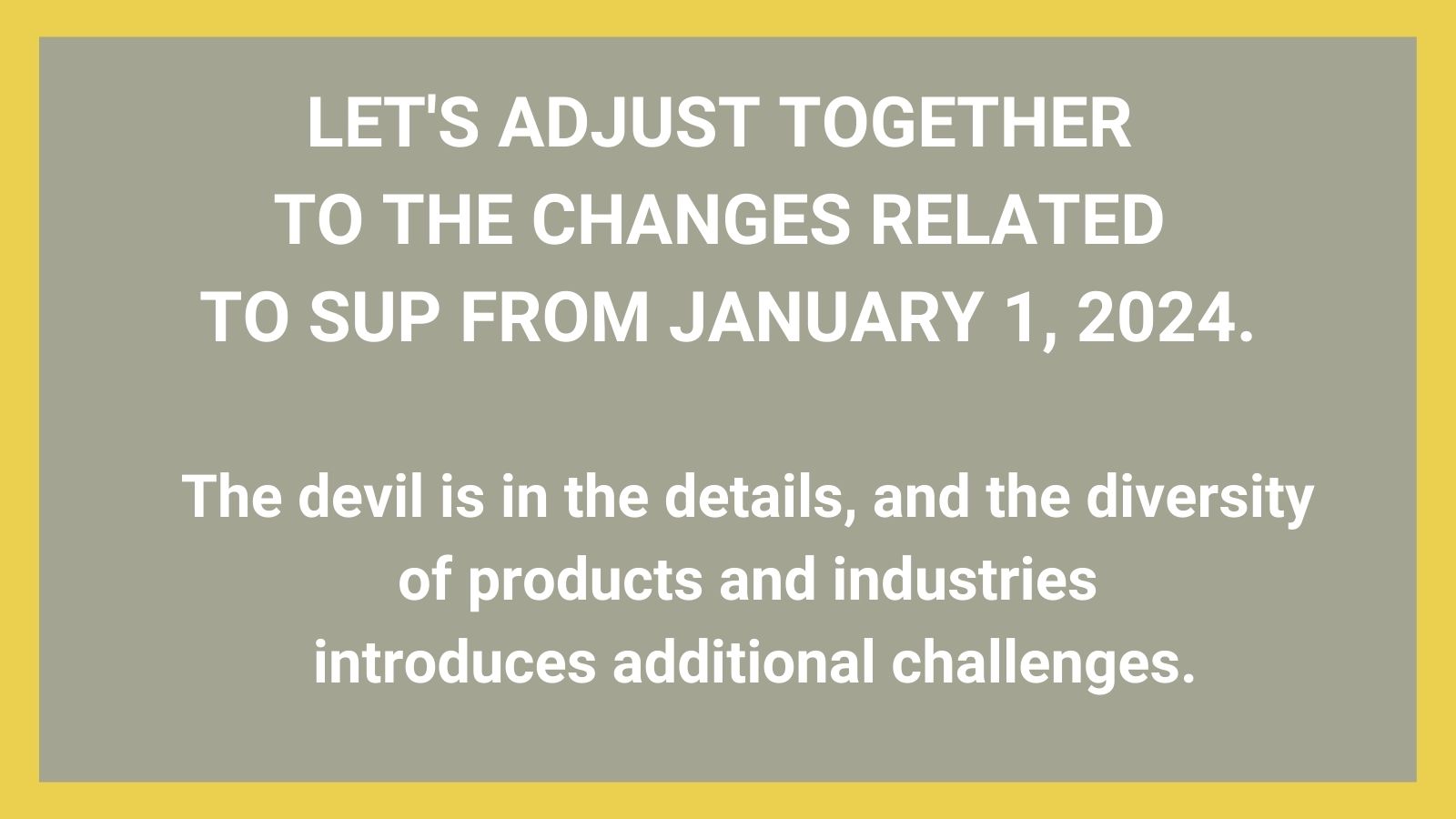 Let's adjust together to the changes related to SUP from January 1, 2024.