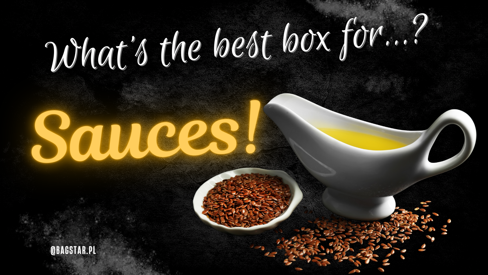 What’s the best box for...? Sauces!